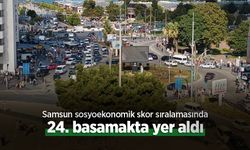 Samsun sosyoekonomik skor sıralamasında 24. basamakta yer aldı