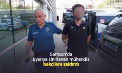 Samsun'da uyarıya sinirlenen mühendis bekçilere saldırdı