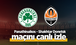 Panathinaikos Shakhtar Donetsk maçı Canlı izle