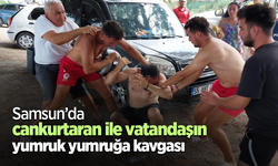 Samsun’da cankurtaran ile vatandaşın yumruk yumruğa kavgası