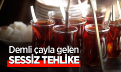 Demli çayla gelen sessiz tehlike