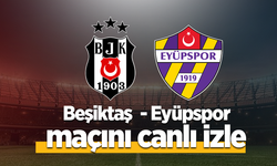 Beşiktaş – Eyüpspor canlı izle