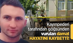 Kayınpederi tarafından göğsünden vurulan damat hayatını kaybetti!