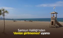 Samsun Valiliği'nden 'denize girilmemesi' uyarısı