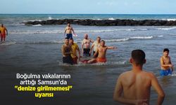 Boğulma vakalarının arttığı Samsun'da "denize girilmemesi" uyarısı