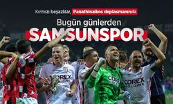 Kırmızı beyazlılar, Panathinaikos deplasmanında! Bugün Günlerden SAMSUNSPOR