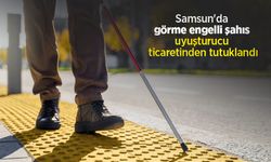 Samsun'da görme engelli şahıs uyuşturucu ticaretinden tutuklandı