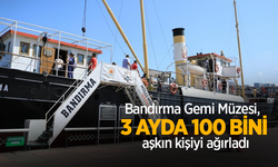 Bandırma Gemi Müzesi, 3 ayda 100 bini aşkın kişiyi ağırladı