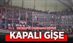 Trabzon'da Deplasman Tribünü KAPALI GİŞE
