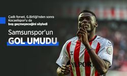 Çadlı forvet, G.Birliği'nden sonra Kocaelispor'u da boş geçmeyeceğini söyledi, Samsunspor'un GOL UMUDU