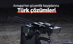 Avrupa'nın güvenlik kaygılarına Türk çözümleri