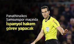 Panathinaikos - Samsunspor maçında İspanyol hakem görev yapacak