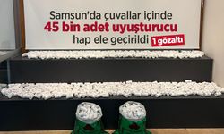Samsun'da çuvallar içinde 45 bin adet uyuşturucu hap ele geçirildi: 1 gözaltı