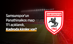 Samsunspor Panathinaikos maçı 11’i açıklandı, kadroda kimler Var?
