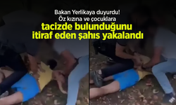 Bakan Yerlikaya duyurdu! Öz kızına ve çocuklara tacizde bulunduğunu itiraf eden şahıs yakalandı.