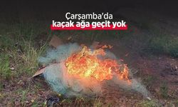 Çarşamba'da kaçak ağa geçit yok