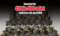 Samsun'da 41 bin 400 adet makaron ele geçirildi.