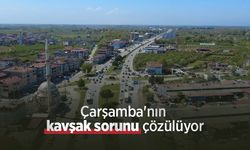 Çarşamba'nın kavşak sorunu çözülüyor