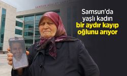 Samsun'da yaşlı kadın bir aydır kayıp oğlunu arıyor
