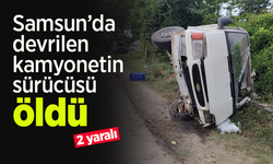 Samsun’da devrilen kamyonetin sürücüsü öldü; 2 yaralı