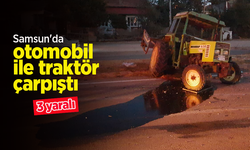 Samsun'da otomobil ile traktör çarpıştı: 3 yaralı