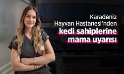 Karadeniz Hayvan Hastanesi’nden kedi sahiplerine mama uyarısı