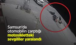 Samsun'da otomobilin çarptığı motosikletteki sevgililer yaralandı