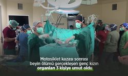 Motosiklet kazası sonrası beyin ölümü gerçekleşen genç kızın organları 3 kişiye umut oldu