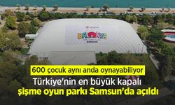 600 çocuk aynı anda oynayabiliyor: Türkiye'nin en büyük kapalı şişme oyun parkı Samsun'da açıldı