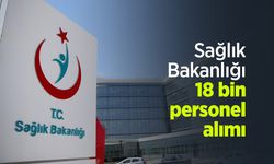 Sağlık Bakanlığı 18 bin personel alımı