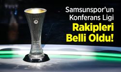 Samsunspor’un Konferans Ligi Rakipleri Belli Oldu!