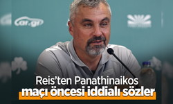 Reis’ten Panathinaikos maçı öncesi iddialı sözler