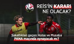 Sakatlıkları geçen Holse ve Musaba PANA maçında oynayacak mı?
