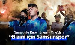 Samsunlu Rapçi Enemy One’dan “Bizim İçin Samsunspor”