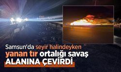 Samsun'da seyir halindeyken yanan tır ortalığı savaş alanına çevirdi