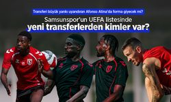 Samsunspor'un  UEFA listesinde yeni  transferlerden kimler var?