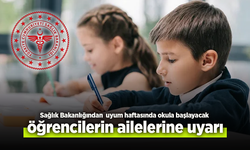 Sağlık Bakanlığından, uyum haftasında okula başlayacak öğrencilerin ailelerine uyarı!