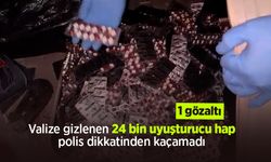 Valize gizlenen 24 bin uyuşturucu hap polis dikkatinden kaçamadı: 1 gözaltı
