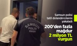 Samsun polisi tatil dolandırıcılarını yakaladı: 200'den fazla mağdur, 2 milyon TL vurgun