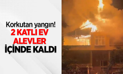 Korkutan yangın! 2 katlı ev alevler içinde kaldı