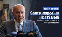 Yüksel Yıldırım: "Samsunspor’un İlk 11’i Belli, Beşiktaş ve Fenerbahçe’de Sürdürülebilirlik Yok"
