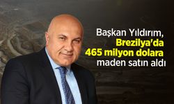 Başkan Yıldırım, Brezilya'da 465 milyon dolara maden satın aldı