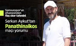 Serkan Aykut'tan Panathinaikos maçı yorumu