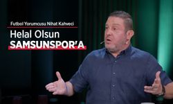 Futbol Yorumcusu Nihat Kahveci: Helal Olsun SAMSUNSPOR'A