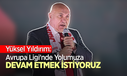 Samsunspor Avrupa ligi hedefi Yüksel Yıldırım