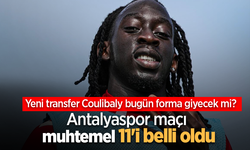 Yeni transfer Coulibaly bugün forma giyecek mi ? Antalyaspor maçı muhtemel 11'i belli oldu
