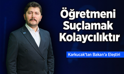 Öğretmeni Suçlamak Kolaycılıktır” – Karkucak’tan Bakan’a Eleştiri