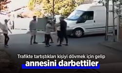 Trafikte tartıştıkları kişiyi dövmek için gelip annesini darbettiler.