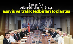 Samsun’da eğitim-öğretim yılı öncesi asayiş ve trafik tedbirleri toplantısı.