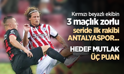 Kırmızı beyazlı ekibin 3 maçlık zorlu seride ilk rakibi Antalyaspor ...  HEDEF MUTLAK ÜÇ PUAN